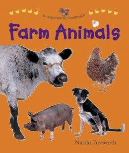 Nicola Tuxworth - Say and Point Picture Boards: Farm Animals - 9781861474766 - V9781861474766