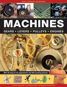 Chris Oxlade - Exploring Science: Machines: With 20 Easy-To-Do Experiments And 300 Exciting Pictures - 9781861474902 - V9781861474902