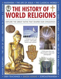 Adams Simon - The History Of World Religions: Explore The Great Faiths That Shaped Our Civilization - 9781861477521 - V9781861477521