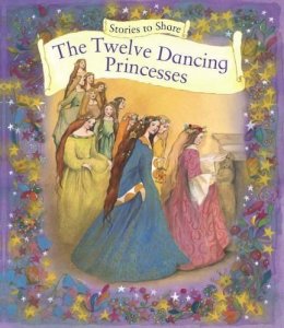 Anness P - Stories to Share: The Twelve Dancing Princesses - 9781861478290 - V9781861478290