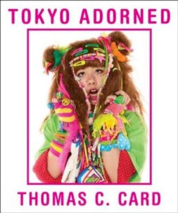 Thomas C Card - Tokyo Adorned - 9781861543479 - V9781861543479