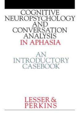 Ruth Lesser - Cognitive Neuropsychology and Conversation Analysis in Aphasia - 9781861560681 - V9781861560681