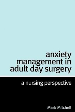 Mark Mitchell - Anxiety Management in Adult Day Surgery - 9781861564634 - V9781861564634