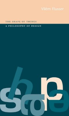 Vilém Flusser - The Shape of Things - 9781861890559 - V9781861890559