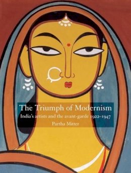 Partha Mitter - The Triumph of Modernism - 9781861893185 - V9781861893185