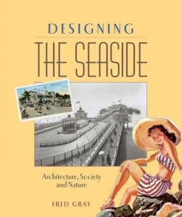 Fred Gray - Designing the Seaside - 9781861894403 - V9781861894403