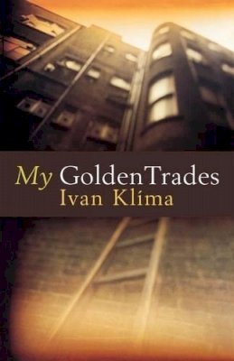 Ivan Klima - My Golden Trades - 9781862071032 - V9781862071032