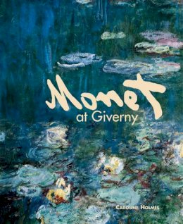 Caroline Holmes - Monet at Giverny - 9781870673747 - KMO0001265