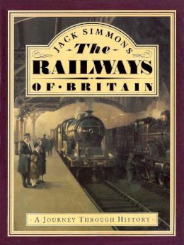 Jack Simmons - The Railways of Britain - 9781873329016 - V9781873329016