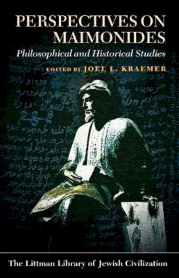 Joel L. Kraemer (Ed.) - Perspectives on Maimonides: Philosophical and Historical Studies (Studies in World Affairs) - 9781874774266 - V9781874774266