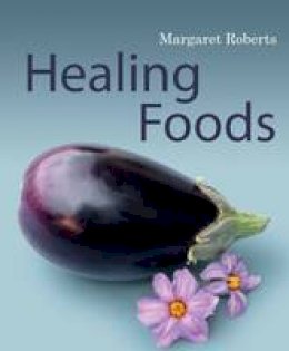 Margaret E. Roberts - Healing Foods - 9781875093861 - V9781875093861