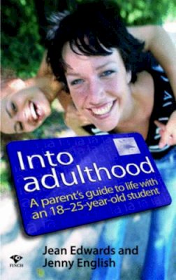 Jean Edwards - Into Adulthood: A Parent's Guide to Life with an 18-25 Year Old Student - 9781876451639 - KLN0014050