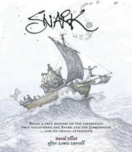 David Elliot - Snark: Being a True History of the Expedition That Discovered the Snark and the Jabberwock  and Its Tragic Aftermath - 9781877578946 - V9781877578946