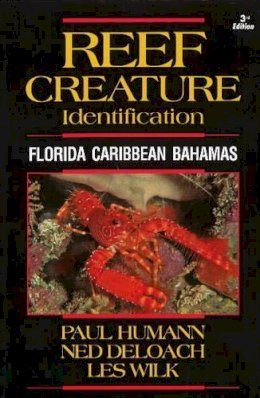 Paul Humann - Reef Creature Identification: Florida Caribbean Bahamas 3rd Edition (Reef Set) - 9781878348531 - V9781878348531