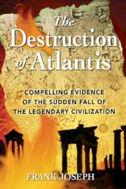 Frank Joseph - The Destruction of Atlantis. Compelling Evidence of the Sudden Fall of the First Great Civilisation.  - 9781879181854 - KSG0034027