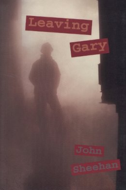 John Sheehan - Leaving Gary - 9781882688166 - V9781882688166 John Sheehan - Leaving Gary - 9781882688166 - V9781882688166