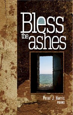 Peter Harris - Bless the Ashes - 9781882688494 - V9781882688494 Peter Harris - Bless the Ashes - 9781882688494 - V9781882688494