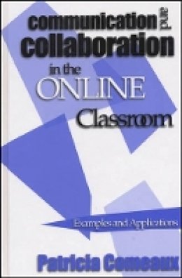 Patricia Comeaux - Communication and Collaboration in the Online Classroom - 9781882982509 - V9781882982509