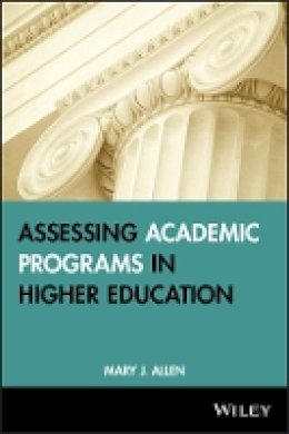 Mary J. Allen - Assessing Academic Programs in Higher Education - 9781882982677 - V9781882982677