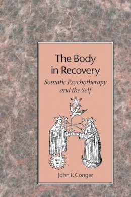 John P. Conger - The Body in Recovery - 9781883319069 - V9781883319069