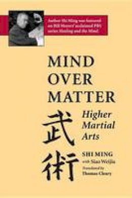 Shi Ming - Mind Over Matter: Higher Martial Arts - 9781883319151 - V9781883319151