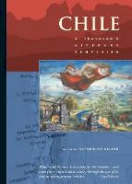 Silver  Katheri - Chile: A Traveler's Literary Companion (Traveler's Literary Companions) - 9781883513139 - V9781883513139