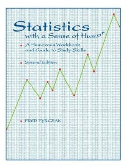 Pyrczak Fred - Statistics with a Sense of Humor: A Humorous Workbook & Guide to Study Skills - 9781884585104 - V9781884585104