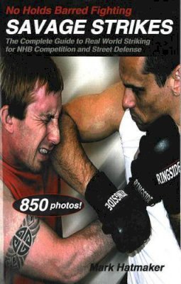 Mark Hatmaker - No Holds Barred Fighting - Savage Strikes - 9781884654206 - V9781884654206 Mark Hatmaker - No Holds Barred Fighting - Savage Strikes - 9781884654206 - V9781884654206