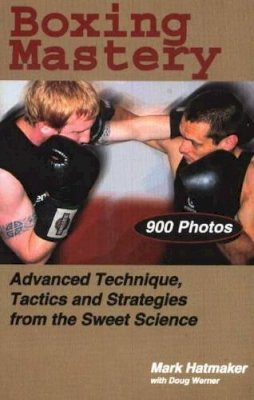 Mark Hatmaker - Boxing Mastery - 9781884654213 - V9781884654213