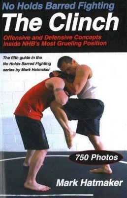 Mark Hatmaker - No Holds Barred Fighting, the Clinch - 9781884654275 - V9781884654275