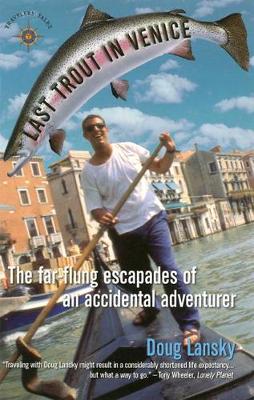 Doug Lansky - Last Trout in Venice: The Far Flung Escapades of an Accidental Adventurer (Footsteps) - 9781885211637 - V9781885211637