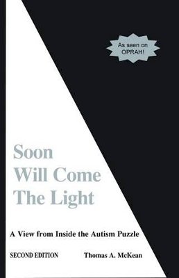 Thomas McKean - Soon Will Come the Light: A View from Inside the Autism Puzzle - 9781885477118 - V9781885477118