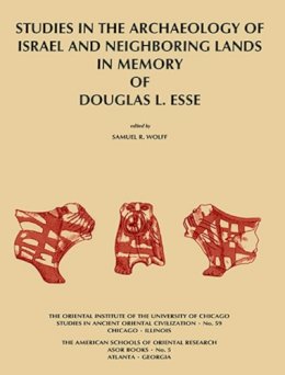 Wolff, Samuel R. Ed(S): Esse Douglas; Wolff S, R - Studies in the Archaeology of Israel and Neighboring Lands in Memory of Douglas L. Esse - 9781885923158 - V9781885923158