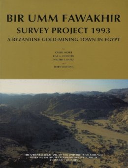 Kaegi, W E. Ed(S): Meyer, Carol; Heidorn, Lisa A; Wilfong, Terry G; Heidorn Lisa, A; Kaegi W, E; Meyer Carol; Wilfong Terry, G - Bir Umm Fawakhir Survey Project 1993: A Byzantine Gold-Mining Town in Egypt - 9781885923165 - V9781885923165