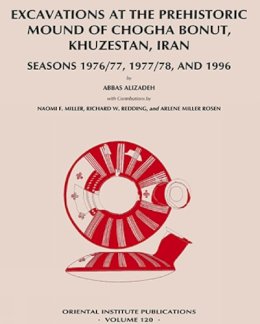 Abbas Alizadeh - Excavations at the Prehistoric Mound of Chogha Bonut, Khuzestan, Iran - 9781885923233 - V9781885923233