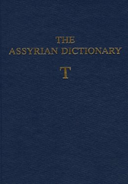  - The Assyrian Dictionary of the Oriental Institute of the University of Chicago: Letter T vol. 18 (Assyrian Dictionary) (Assyrian Dictionary) - 9781885923424 - V9781885923424