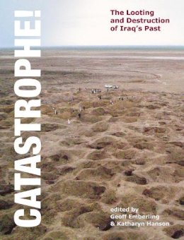 Hanson, Katharyn. Ed(S): Emberling, Geoff - Catastrophe! the Looting and Destruction of Iraq's Past - 9781885923561 - V9781885923561