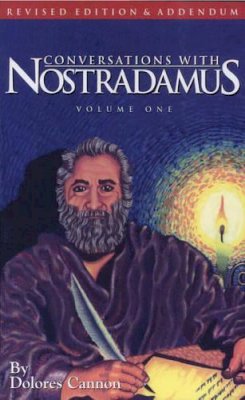 Dolores Cannon - Conversations With Nostradamus: His Prophecies Explained, Vol. 1 (Revised Edition & Addendum 2001) - 9781886940000 - V9781886940000