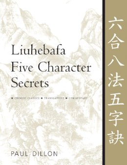 Paul Dillon - Liuhebafa Five Character Secrets - 9781886969728 - V9781886969728