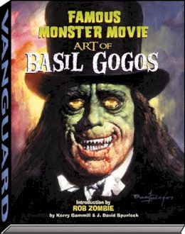 Kerry Gammill - FAMOUS MONSTER MOVIE ART OF BASIL GOGOS PB - 9781887591713 - V9781887591713