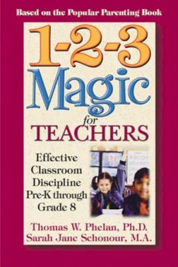 Phelan Phd, Thomas W., Schonour Ma, Sarah Jane - 1-2-3 Magic for Teachers: Effective Classroom Discipline Pre-K through Grade 8 - 9781889140292 - V9781889140292