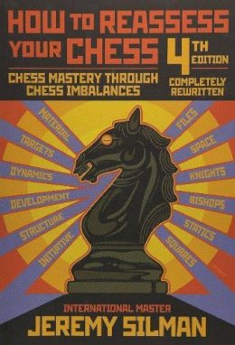 Jeremy Silman - How to Reassess Your Chess: Chess Mastery Through Imbalances - 9781890085131 - V9781890085131