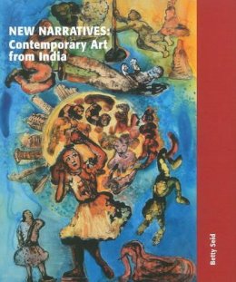 Betty Seid - New Narratives: Contemporary Art from India - 9781890206086 - V9781890206086