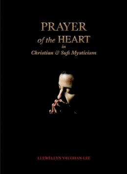 Llewellyn Vaughan-Lee - Prayer of the Heart in Christian and Sufi Mysticism - 9781890350352 - V9781890350352