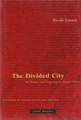 Nicole Loraux - The Divided City: On Memory and Forgetting in Ancient Athens - 9781890951092 - V9781890951092