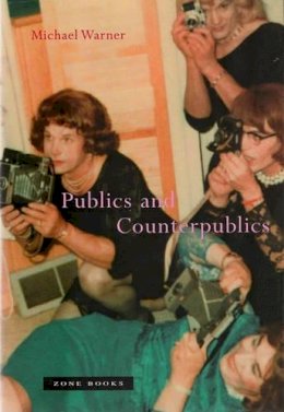 Michael Warner - Publics and Counterpublics - 9781890951290 - V9781890951290