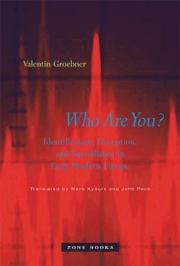 Valentin Groebner - Who Are You?: Identification, Deception, and Surveillance in Early Modern Europe - 9781890951726 - V9781890951726