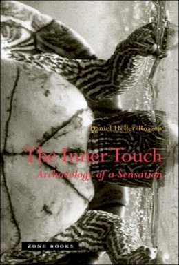 Daniel Heller-Roazen - The Inner Touch: Archaeology of a Sensation - 9781890951771 - V9781890951771