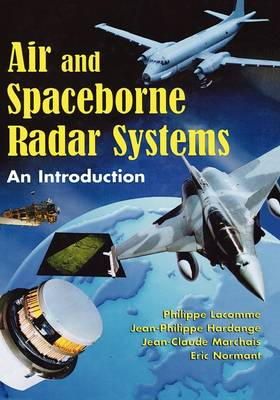 Lacomme, Philippe, Marchais, Jean-Claude, Hardange, Jean-Philippe, Normant, Eric - Air and Spaceborne Radar Systems: An Introduction (Spie Press Monograph) - 9781891121135 - V9781891121135