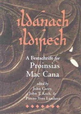 John Carey - Ildánach Ildírech. A Festschrift for Proinsias Mac Cana - 9781891271014 - V9781891271014